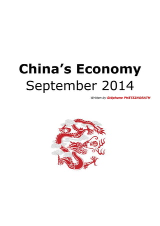 China’s Economy
September 2014
Written by Stéphane PHETSINORATH
 