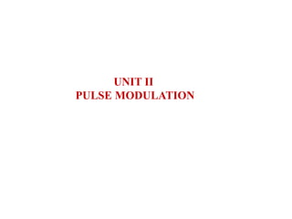 UNIT II
PULSE MODULATION
 