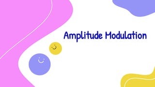 Amplitude Modulation
 