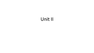 Unit II
 