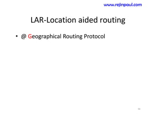 LAR-Location aided routing
• @ Geographical Routing Protocol
66
www.rejinpaul.com
 
