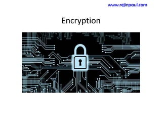 Encryption
www.rejinpaul.com
 