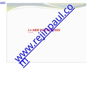 2.4 ARM INSTRUCTION
SET
.com
w
w
w
.
r
e
j
i
n
p
a
u
l
.
c
o
m
 