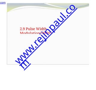 2.9 Pulse Width
Modulation(PWM)
.com
w
w
w
.
r
e
j
i
n
p
a
u
l
.
c
o
m
 