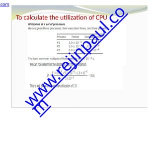 To calculate the utilization of CPU
.com
w
w
w
.
r
e
j
i
n
p
a
u
l
.
c
o
m
 