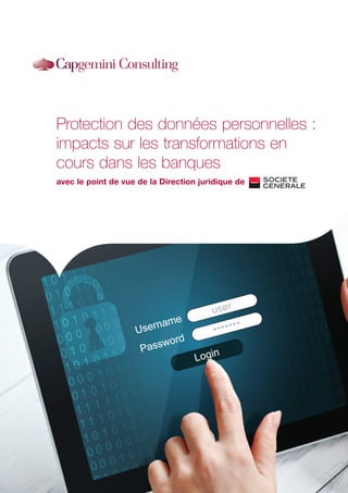 Protection des données personnelles :
impacts sur les transformations en
cours dans les banques
avec le point de vue de la Direction juridique de
 