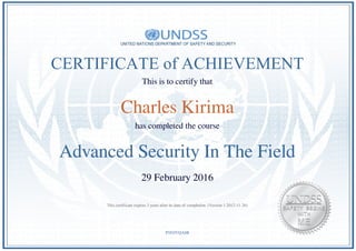CERTIFICATE of ACHIEVEMENT
This is to certify that
Charles Kirima
has completed the course
Advanced Security In The Field
29 February 2016
P5I5JYQA8B
This certificate expires 3 years after its date of completion. (Version 1.2012-11-26)
Powered by TCPDF (www.tcpdf.org)
 