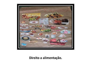 Direito a alimentação. 
