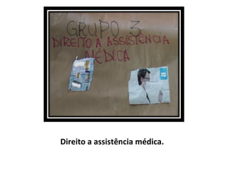 Direito a assistência médica. 