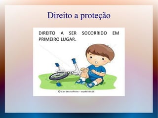 Direito a proteção
 