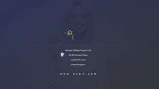 Ultimate Affiliate Program Ltd
20-22 Wenlock Road
London N1 7GU
United Kingdom
w w w . e c a - n . c o m
 