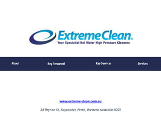 www.extreme-clean.com.au
24 Drynan St, Bayswater, Perth, Western Australia 6053
ECA Extreme Clean Australia
Your Specialist Hot Water High Pressure Cleaners
 