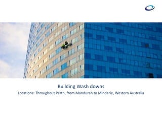 Building Wash downs
Locations: Throughout Perth, from Mandurah to Mindarie, Western Australia
 