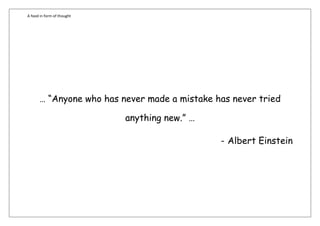 A food in form of thought




      … “Anyone who has never made a mistake has never tried

                            anything new.” …

                                               - Albert Einstein
 