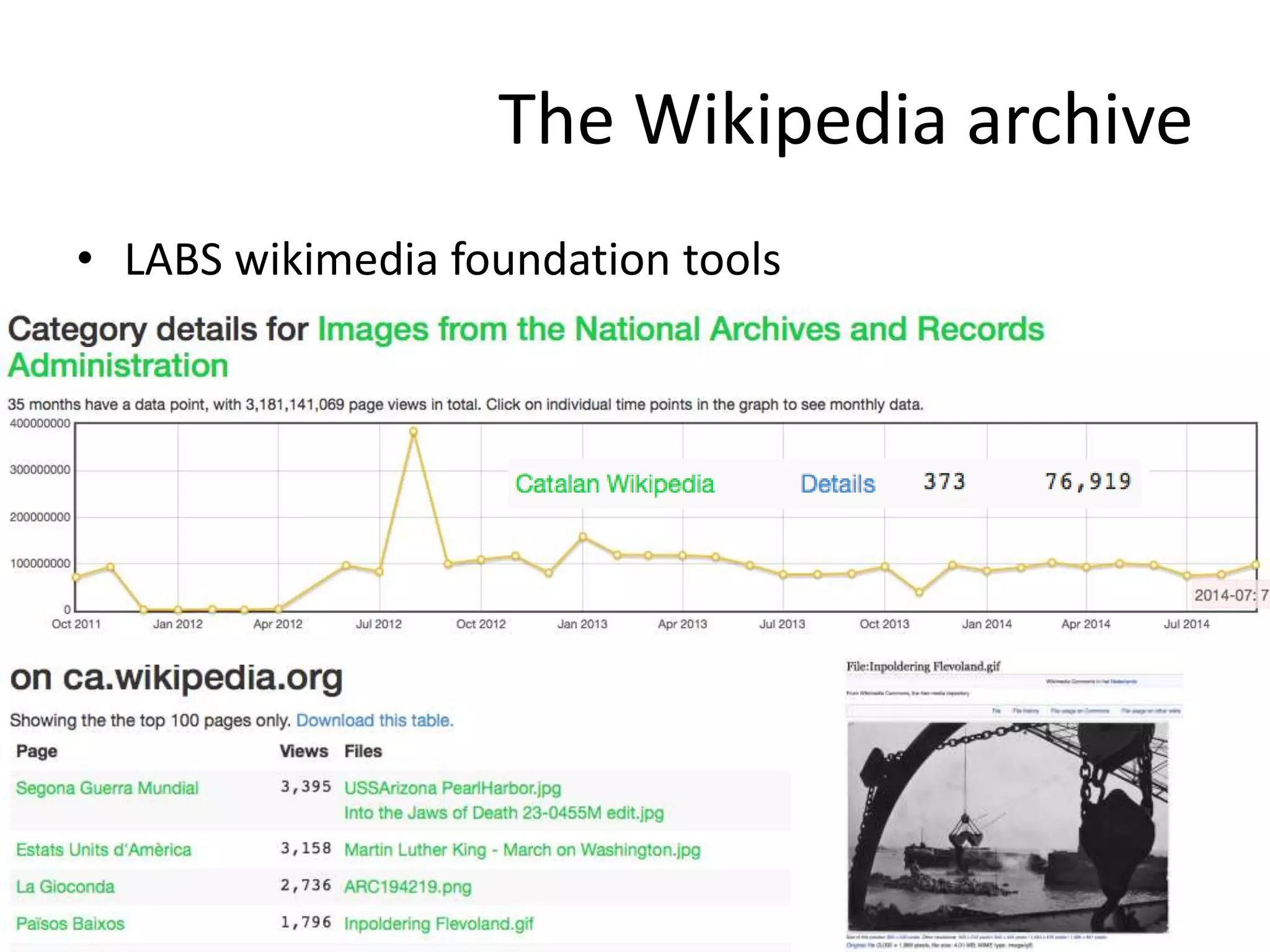 The Wikipedia archive 
• LABS wikimedia foundation tools 
 