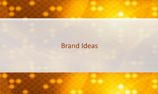 Brand Ideas
 