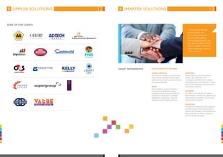 simpler solutions smarter solutions
SOME OF OUR CLIENTS
Smart Partnerships Our Technology Partners
Konica Minolta
Itec imports, installs and supports the
award-winning bizhub range of high-
performance, multi-functional products
from Konica Minolta.
Mitel
Itec provides a range of solutions
incorporating Mitel technology
including communications platforms,
enterprise management, business
telephones, messaging, customer
interaction and mobility solutions.
Samsung
As an authorised Samsung service
partner, Itec offers secure IP
convergence platforms that support
traditional voice communication, Voice
over IP, IP-based data communication
and wireless mobility.
Lexmark
We offer our clients the full range of
laser printers, multifunction devices and
associated consumables, services and
solutions from Lexmark.
Vodacom
Through our relationship with Vodacom
we have access to the network that is
rated to be the best in South Africa and
the bandwidth our clients require to
perform at optimal levels.
Through the strong
partnerships we
have with several of
the world’s leading
technology brands, we
are able to deliver and
back up best-of-breed,
value-adding solutions
to our clients.
12 13
 