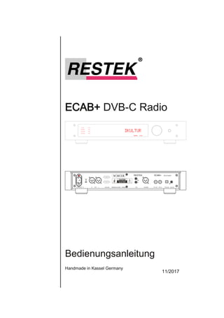 ECAB+ DVB­C Radio
Bedienungsanleitung
Handmade in Kassel Germany
11/2017
 