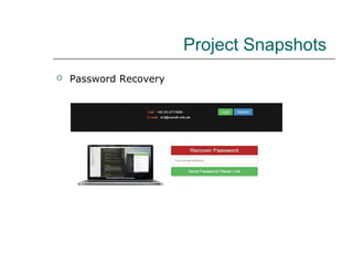 Project Snapshots
 Password Recovery
 