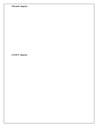 Schematic diagram:
LAYOUT diagram:
 