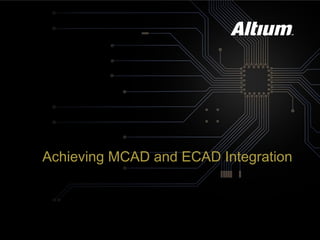 Achieving MCAD and ECAD Integration

 