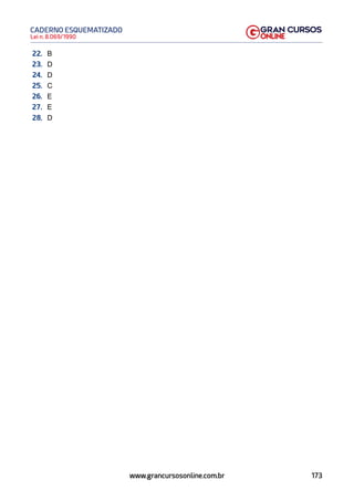 173
Lei n. 8.069/1990
CADERNO ESQUEMATIZADO
www.grancursosonline.com.br
22. B
23. D
24. D
25. C
26. E
27. E
28. D
 