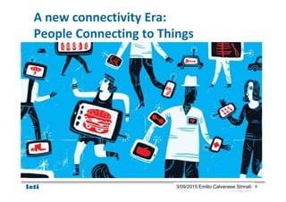 © CEA. All rights reserved
19th January 2012| 63/09/2015 Emilio Calvanese Strinati
A new connectivity Era:
People Connecti...