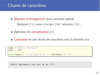 Variable
Une variable permet de stocker une valeur
Possède un nom et une valeur (d’un certain type)
var
42
Deux opérations possibles
Initialisation
Aﬀectation d’une valeur
1 var = 42
2 var = "¡ Holà amigos !"
11
 