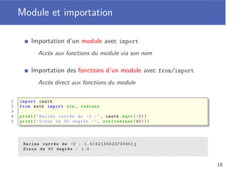 Priorité et associativité
Ordre de priorité entre les opérateurs
Permet de déﬁnir l’ordre d’évaluation
Associativité des opérateurs
Déﬁnit l’ordre d’évaluation en cas de même priorité
Expression complètement parenthésée
Rend l’ordre d’évaluation explicite
1 a = 17 + 5 ** 2 * 2 # équivalent à (17 + ((5 ** 2) * 2))
2
3 b = 1 - 2 - 3 # équivalent à ((1 - 2) - 3)
14
 