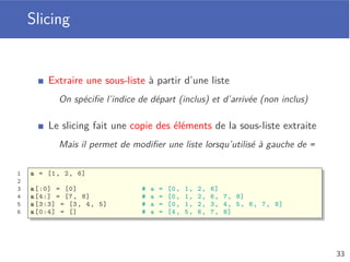 Liste
Une liste stocke une séquence ordonnée de valeurs
Les éléments sont accessibles par leurs indices
La taille est accessible avec la fonction len
1 a = [1, 7, 2, -1, 2]
2
3 print(len(a)) # 5
a
0
1
1
7
2
2
3
-1
4
2
29
 