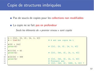 Liste des titres interprétés par un artiste
Parcours du dictionnaire, à la recherche de l’artiste
Construction d’une liste des titres
1 def findTitles(playlist , artist):
2 titles = []
3 for music in playlist:
4 if music[’artist ’] == artist:
5 titles.append(music[’title ’])
6 return titles
7
8 myPlaylist = [
9 {’artist ’: ’Axwell / Ingrosso ’, ’title ’: ’Sun Is Shining ’, ’
duration ’: 250} ,
10 {’artist ’: ’Black M’, ’title ’: ’Sur ma route ’, ’duration ’: 251} ,
11 {’artist ’: ’AronChupa ’, ’title ’: "I’m an Albatraoz", ’duration ’:
167}
12 ]
13 print(findTitles(myPlaylist , "AronChupa")) # ["I’m an Albatraoz "]
53
 