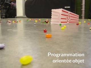 Programmation
orientée objet
 