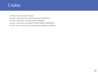 Crédits
Photos des livres depuis Amazon
https://www.ﬂickr.com/photos/juhansonin/8331686714
https://www.ﬂickr.com/photos/gadl/279433682
https://www.ﬂickr.com/photos/127497725@N02/16695848708
https://fr.wikipedia.org/wiki/Fichier:Kempelen_chess1.jpg
http://static-numista.com/catalogue/photos/belgique/g2442.jpg
52
 