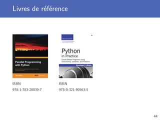 Livres de référence
ISBN
978-1-783-28839-7
ISBN
978-0-321-90563-5
44
 