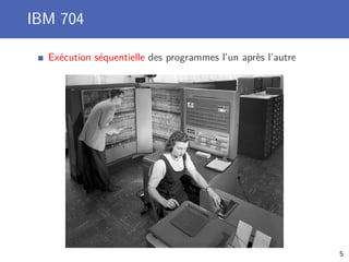 IBM 704
Exécution séquentielle des programmes l’un après l’autre
5
 