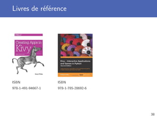 Livres de référence
ISBN
978-1-491-94667-1
ISBN
978-1-785-28692-6
38
 