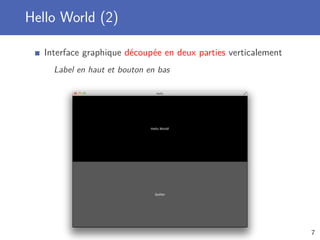 Hello World (2)
Interface graphique découpée en deux parties verticalement
Label en haut et bouton en bas
7
 