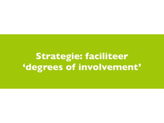 Strategie: faciliteer
degrees of ԱǱ𳾱Գ١
 