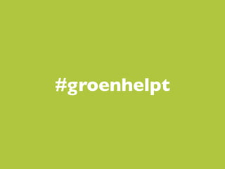 Degrees of involvement


   #groenhelpt
 