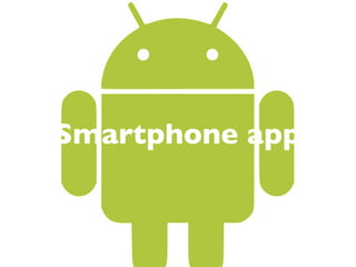 Degrees of involvement


 Smartphone app
 