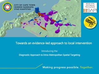 Winner of the
2014 National
Planning Award
Towards an evidence-led approach to local intervention
Introducing the
Diagnostic Approach to Intra-Metropolitan Spatial Targeting
 