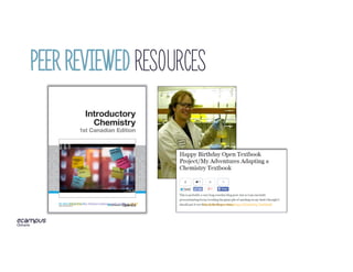 Peer Reviewed Resources
My	Adventures	Adapting	a	Chemistry	Textbook291/365	 by	thebarrowboy used	under	a	CC-BY
 