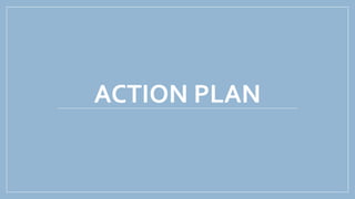 ACTION PLAN
 