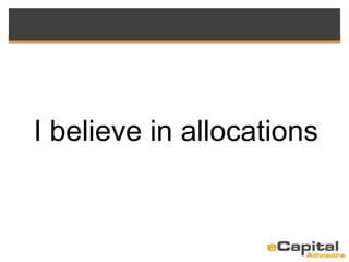 I believe in allocations
 