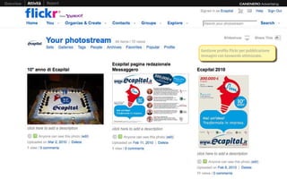 Overview   Attività   Report                          CANENERO Advertising




                               Gestione profilo Flickr per pubblicazione
                               immagini con keywords ottimizzate.
 