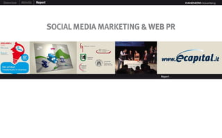Overview   Attività   Report                                       CANENERO Advertising




                               SOCIAL MEDIA MARKETING & WEB PR




                                                          Report
 