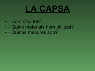 LA CAPSA ,[object Object],[object Object],[object Object]