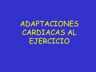 ADAPTACIONES CARDIACAS AL EJERCICIO 