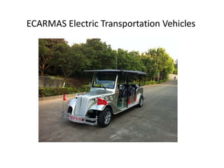 ECARMAS Electric Transportation Vehicles
 