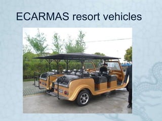 ECARMAS resort vehicles
 
